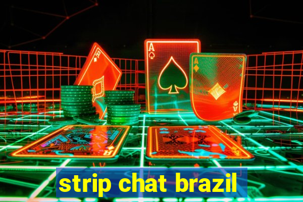 strip chat brazil