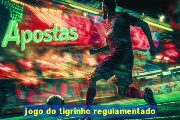 jogo do tigrinho regulamentado