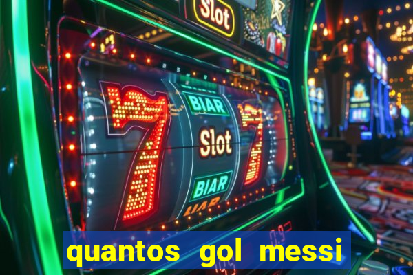 quantos gol messi tem na carreira