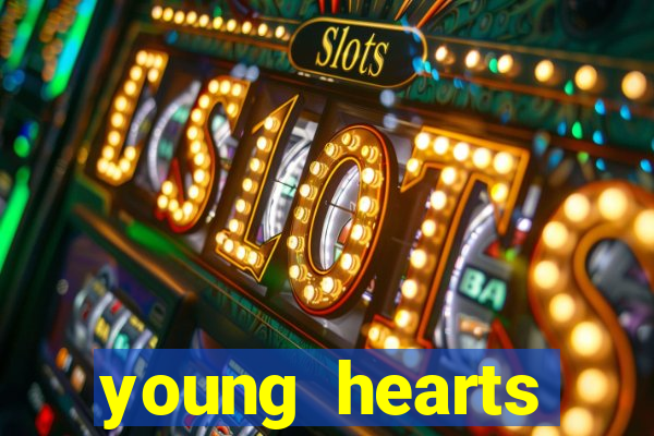 young hearts assistir online