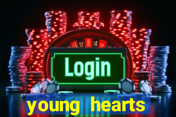 young hearts assistir online