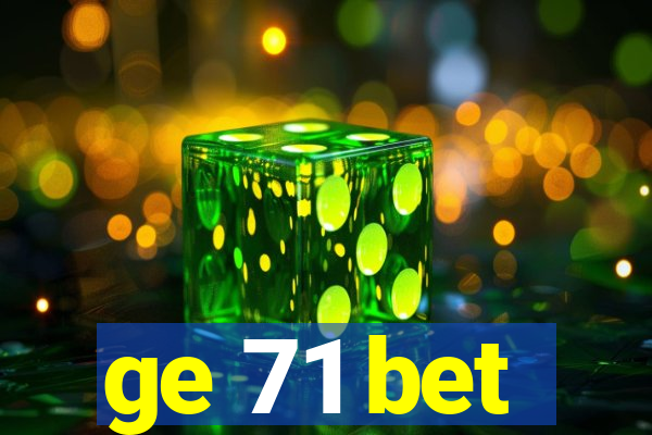 ge 71 bet