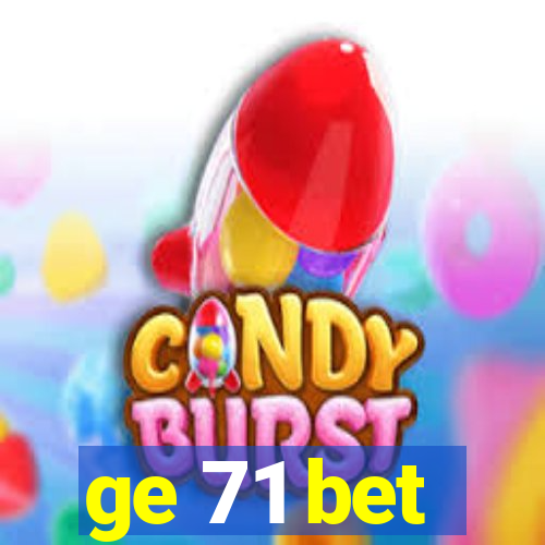 ge 71 bet