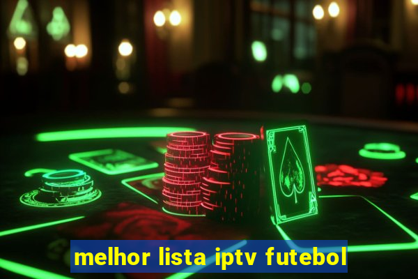 melhor lista iptv futebol