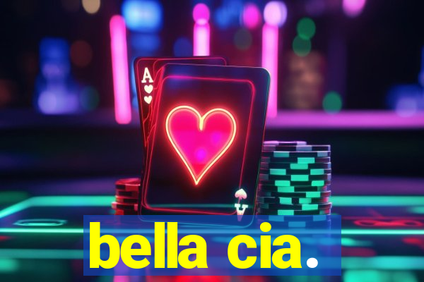 bella cia.