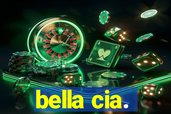 bella cia.