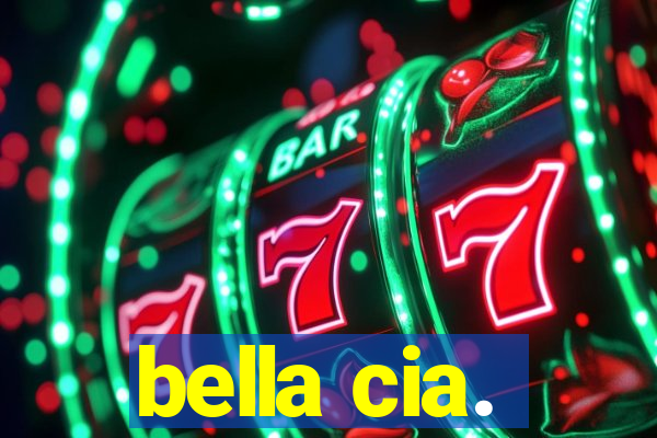 bella cia.