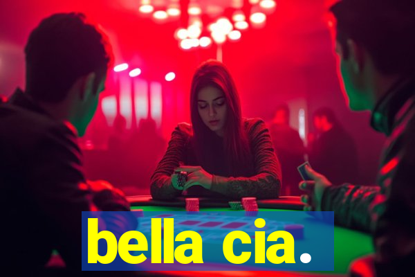 bella cia.