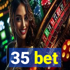 35 bet