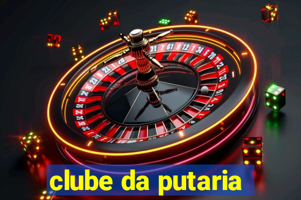 clube da putaria