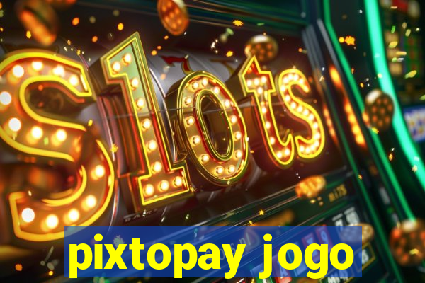 pixtopay jogo