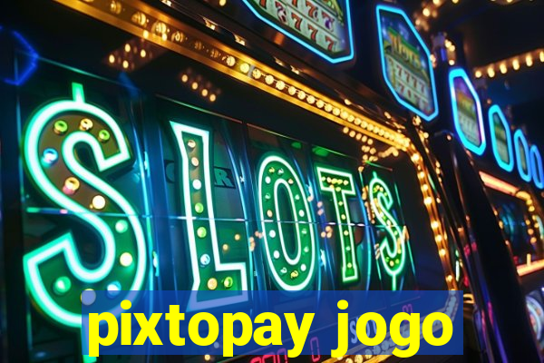 pixtopay jogo