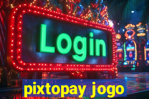 pixtopay jogo