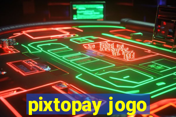 pixtopay jogo