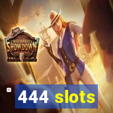 444 slots