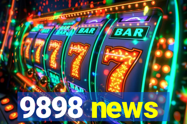 9898 news