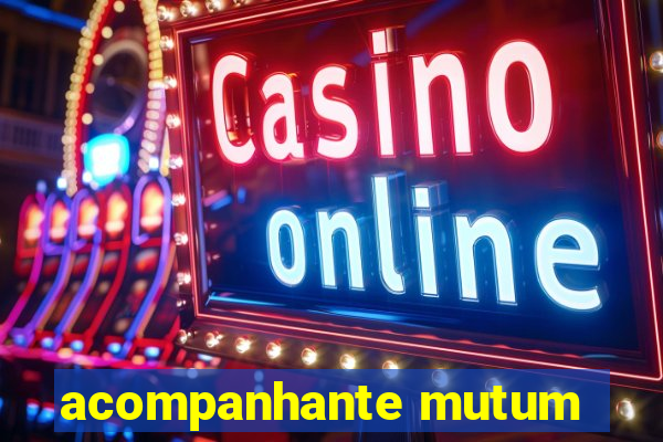 acompanhante mutum