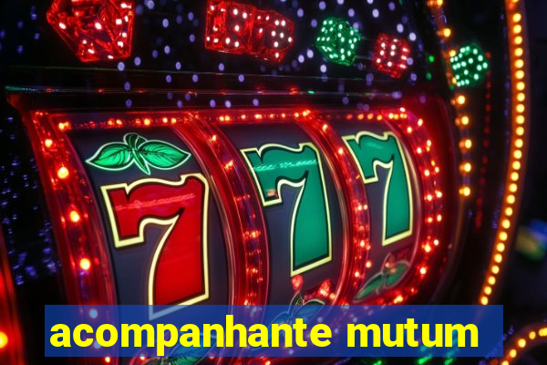 acompanhante mutum