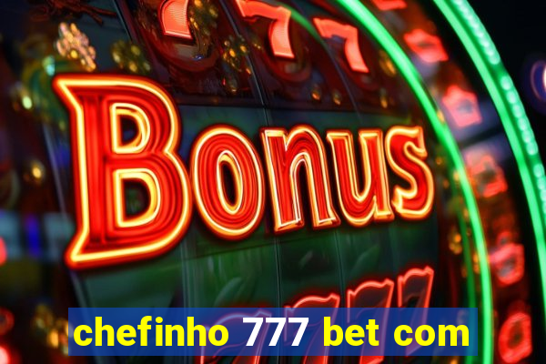 chefinho 777 bet com