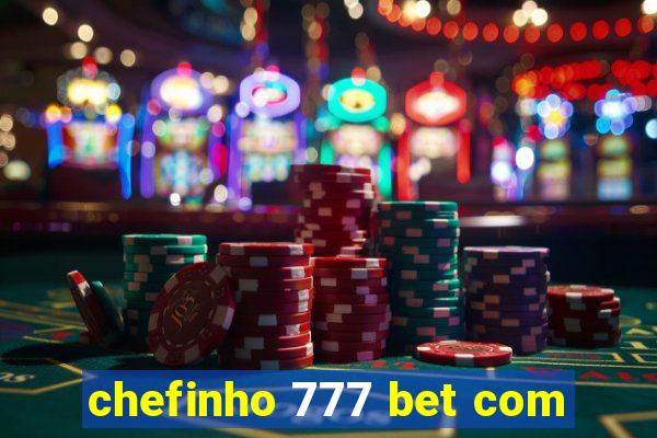 chefinho 777 bet com