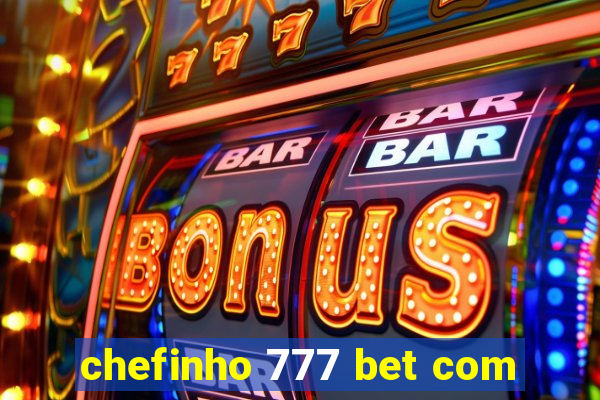 chefinho 777 bet com