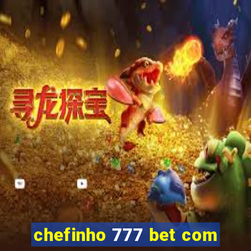 chefinho 777 bet com