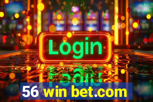 56 win bet.com