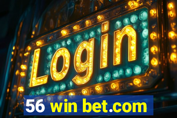 56 win bet.com