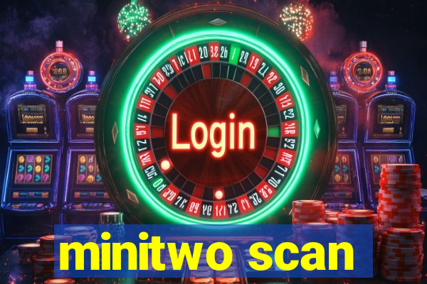 minitwo scan