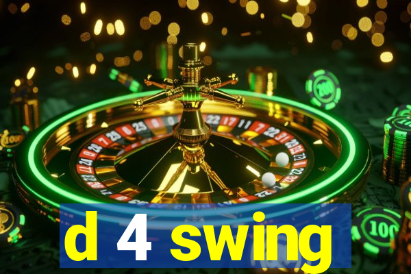 d 4 swing