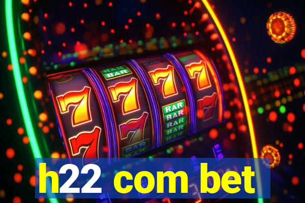 h22 com bet