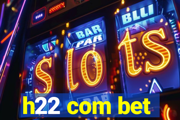 h22 com bet