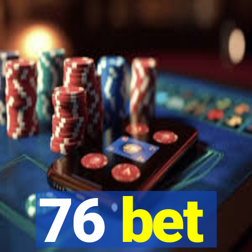 76 bet