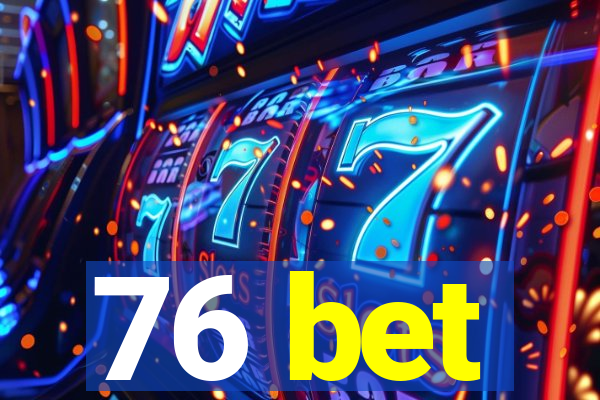 76 bet