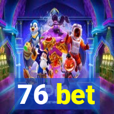 76 bet