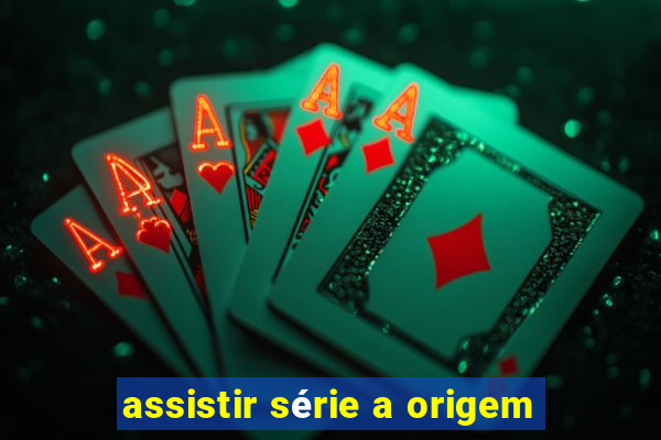 assistir série a origem