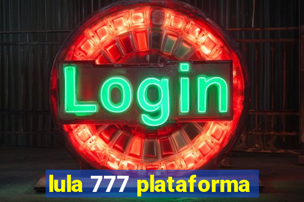 lula 777 plataforma