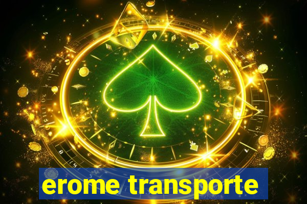 erome transporte