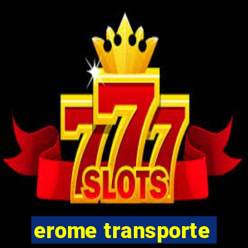 erome transporte