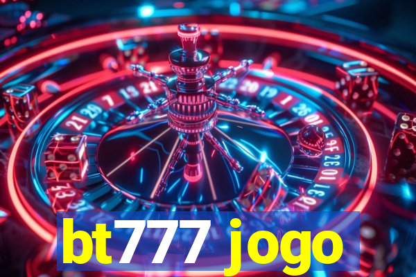 bt777 jogo