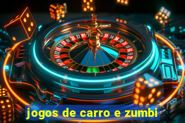 jogos de carro e zumbi