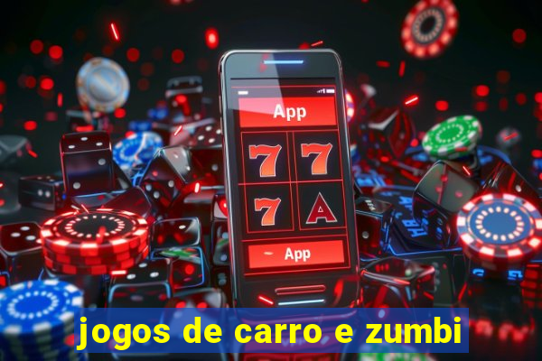 jogos de carro e zumbi