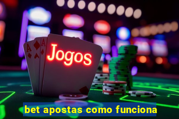 bet apostas como funciona