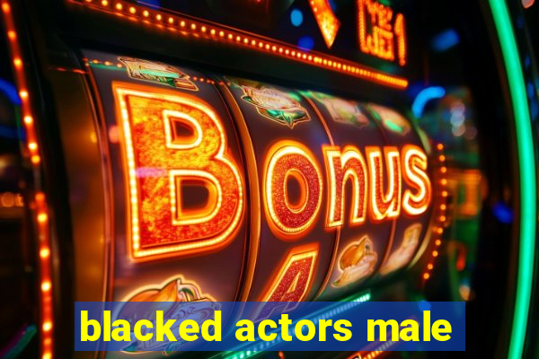 blacked actors male