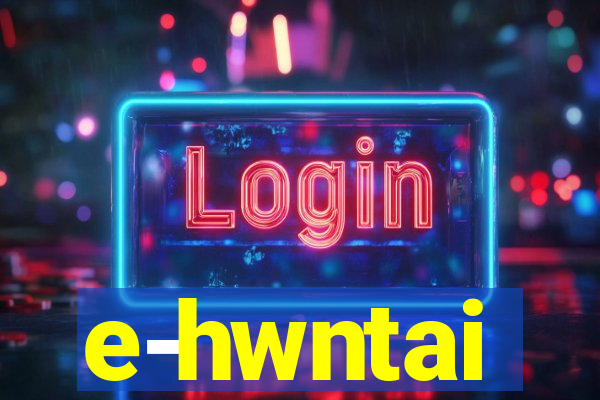 e-hwntai