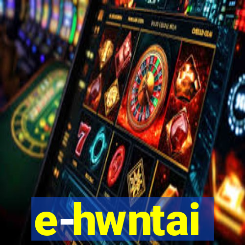 e-hwntai