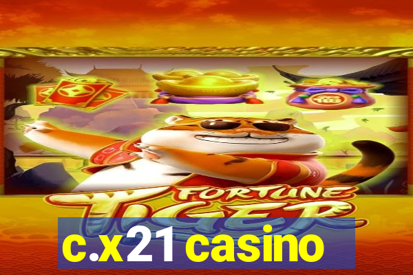 c.x21 casino