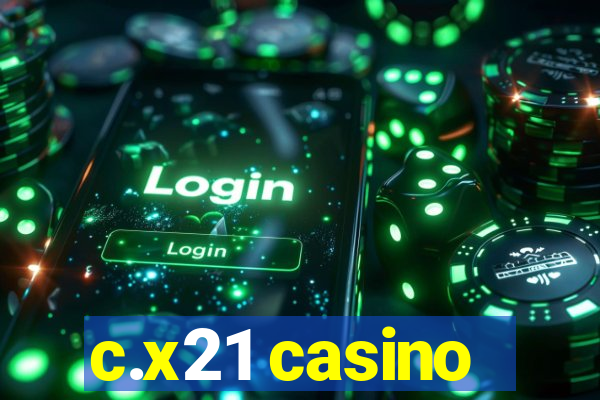 c.x21 casino