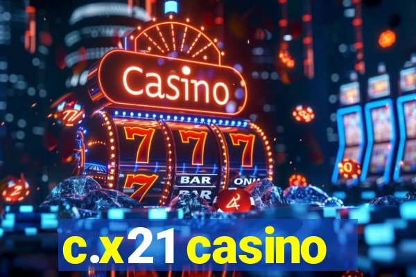 c.x21 casino