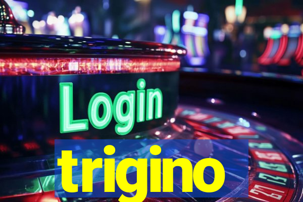 trigino